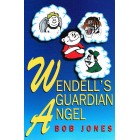Wendell's Guardian Angel by Bob Jones
